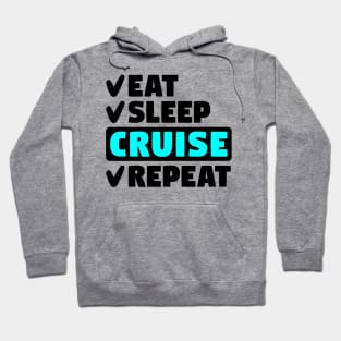 Eat, sleep, cruise. repeat Hoodie